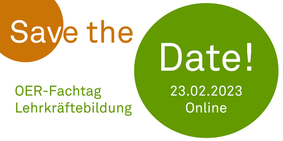 Weißes Label mit einem einem kleinen orangefarbigen Kreis oben links und einem großen grünen Kreis rechts. Beschriftung: Save the Date: OER-Fachtag Lehrkräftebildung am 23.02.2023, online